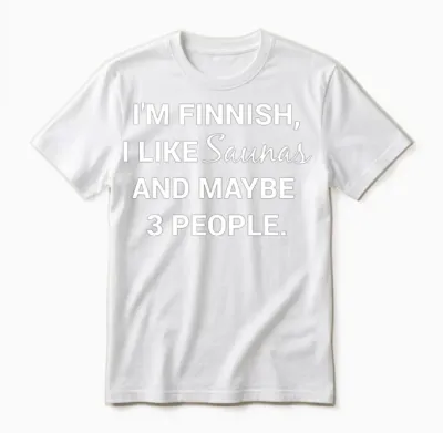 Funny Finnish Finland Suomi Sisu I Like Saunas Unisex T-Shirt - White
