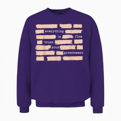 Everything Is Fine Trust Your Government Unisex Sweatshirt - Purple
