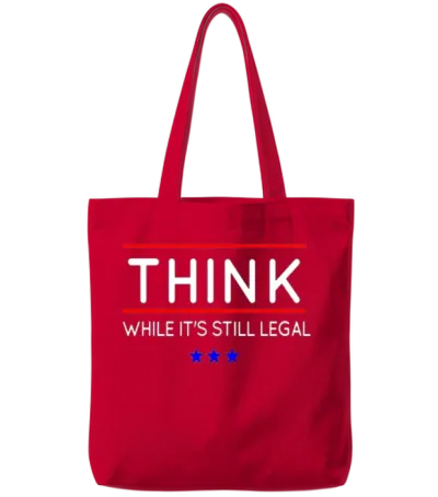 Think While It's Still Legal Tote Bags - Red