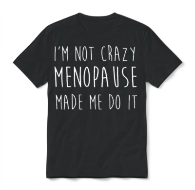 Womens Menopause - I'm Not Crazy Menopause Made Unisex T-Shirt - Black