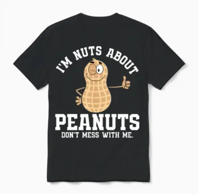 I’m Nuts About Peanuts - Peanut Farmer Unisex T-Shirt - Black