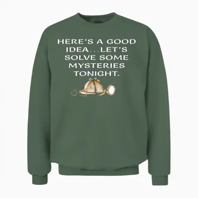 Sherlock Holmes' Essentials, Mystery Lovers, Detective Quote T-Shirt, Black, S Unisex Sweatshirt - Military Green
