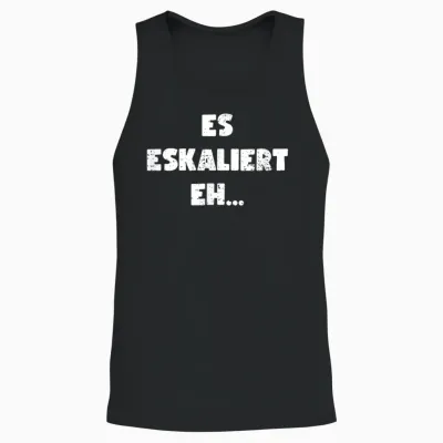 Lustig Spruch Es Eskaliert Eh Witzig Unisex Tank Top - Black