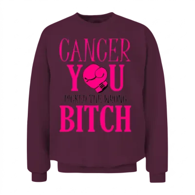 Cancer - You Picked the Wrong Bitch Unisex Sweatshirt - Maroon
