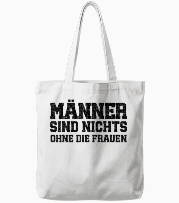 Men Are Nothing Without the Women Funny Slogan T-Shirt, Gray Tote Bags in White