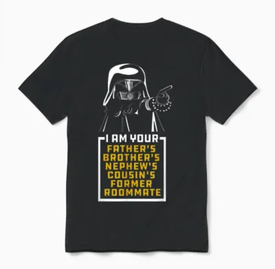 Your Father's Brother's Cousin's Nephew's Former Room Mate Unisex T-Shirt - Black