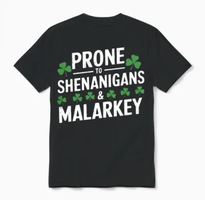Prone to Shenanigans & Malarkey St Patrick's Day Unisex T-Shirt - Black