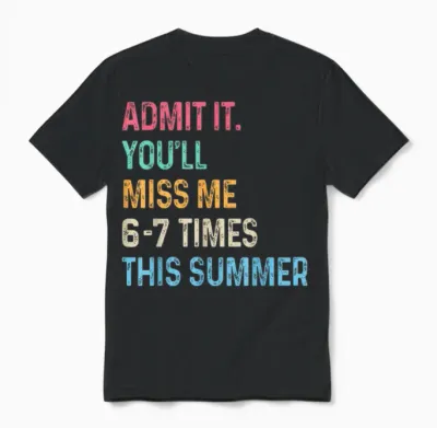 Admit It You'll Miss Me 6-7 Times This Summer Funny Last Day Unisex T-Shirt - Black