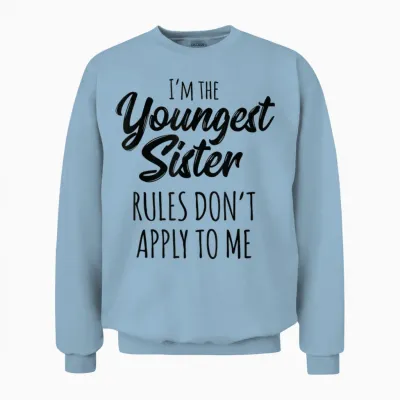 Youngest Sister Shirt Rules Don't Apply to Me Funny Sibling Unisex Sweatshirt - Light Blue