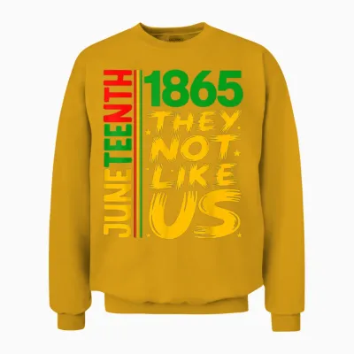 They Don't Like Us Juneteenth 1865 Pride Black History Unisex Sweatshirt - Gold