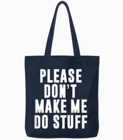 Please Don't Make Me Do Stuff for Lazy Teenager Tote Bags - Navy