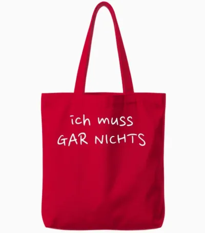Ich Muss Gar Nichts - Das Selbstbewusste Design Tote Bags - Red