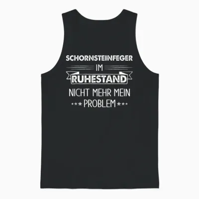 Schornsteinfeger Im Ruhestand Nicht Mehr Mein Problem Unisex Tank Top - Black