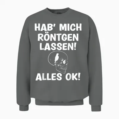 T-Shirt with German Text "hab Mich Röntgen Lassen Alles Ok Funny Sayings", Black Unisex Sweatshirt - Graphite Heather