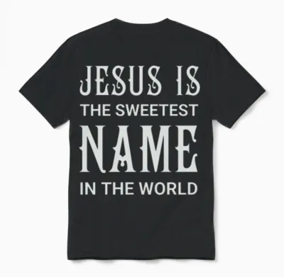 Jesus Is the Sweetest Name Unisex T-Shirt - Black