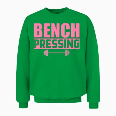 Bench Press Bench Press Bench Press Bench Press Unisex Sweatshirt - Irish Green