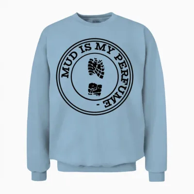 Mud Is My Perfume Boots Hiking Unisex Sweatshirt - Light Blue