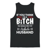 I'm a Bitch You Should Meet My Asshole Husband Unisex Tank Top - Black – 1