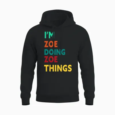 I'm Zoe Doing Zoe Things Personalized Name Unisex Hoodie - Black