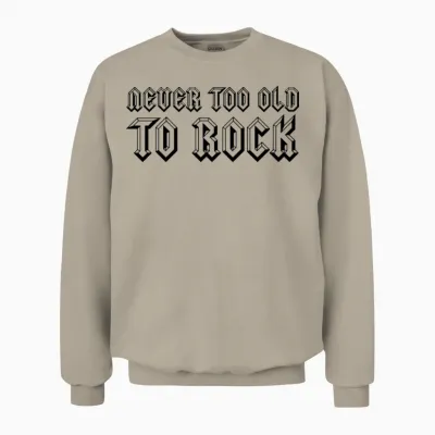 Never Too Old to Rock Unisex Sweatshirt - Sand