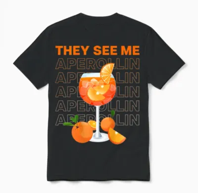 They See Me Aperollin' X New Trend Fashion Typography. Back Unisex T-Shirt - Black
