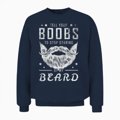Beard Funny Saying, Bearded Dirty Gift Idea Unisex Sweatshirt - Navy