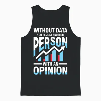 Without Data You're Just Another Person Opinion Unisex Tank Top - Black