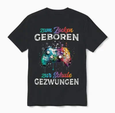 Zum Zocken Geboren Zur Schule Gezwungen Funny Gamer T-Shirt, Black Unisex T-Shirt - Black