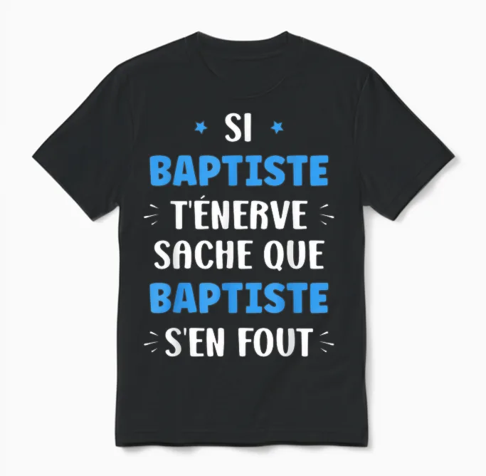 Name Si Baptiste T'énerve Humour Personalised Name Baptiste T-Shirt, Black, S Unisex T-Shirt in Black