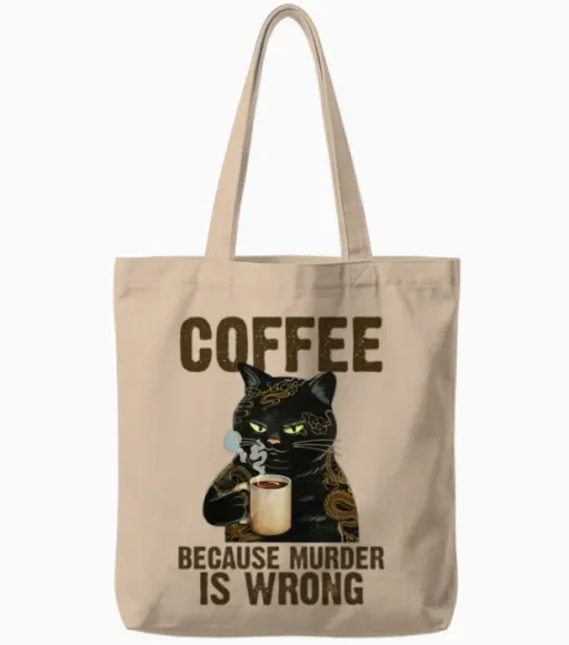 Coffee Because Murder Is Wrong Tote Bags - Natural