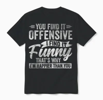 Funny Adult Humor Sarcastic Offensive Happy Feeling Quote Unisex T-Shirt - Black
