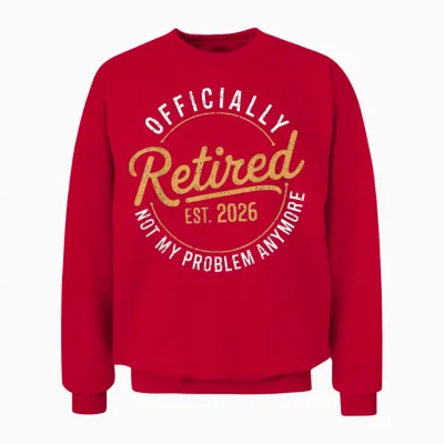 Retirement 2026 Retired 2026 Not My Problem Anymore Funny Unisex Sweatshirt - Red
