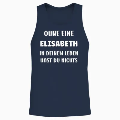 Ohne Eine Elisabeth in Deinem Vorname Elisabeth Unisex Tank Top - Navy