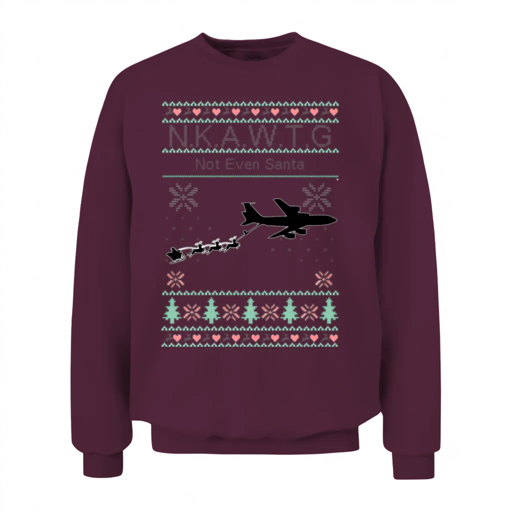 Kc-135 Nkawtg Not Even Santa Unisex Sweatshirt - Maroon