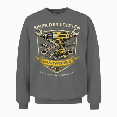 Handwerker Geschenk Mann Papa – Einer Der Letzten Handwerker Unisex Sweatshirt - Graphite Heather