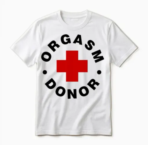 Orgasm Donor Unisex T-Shirt in White