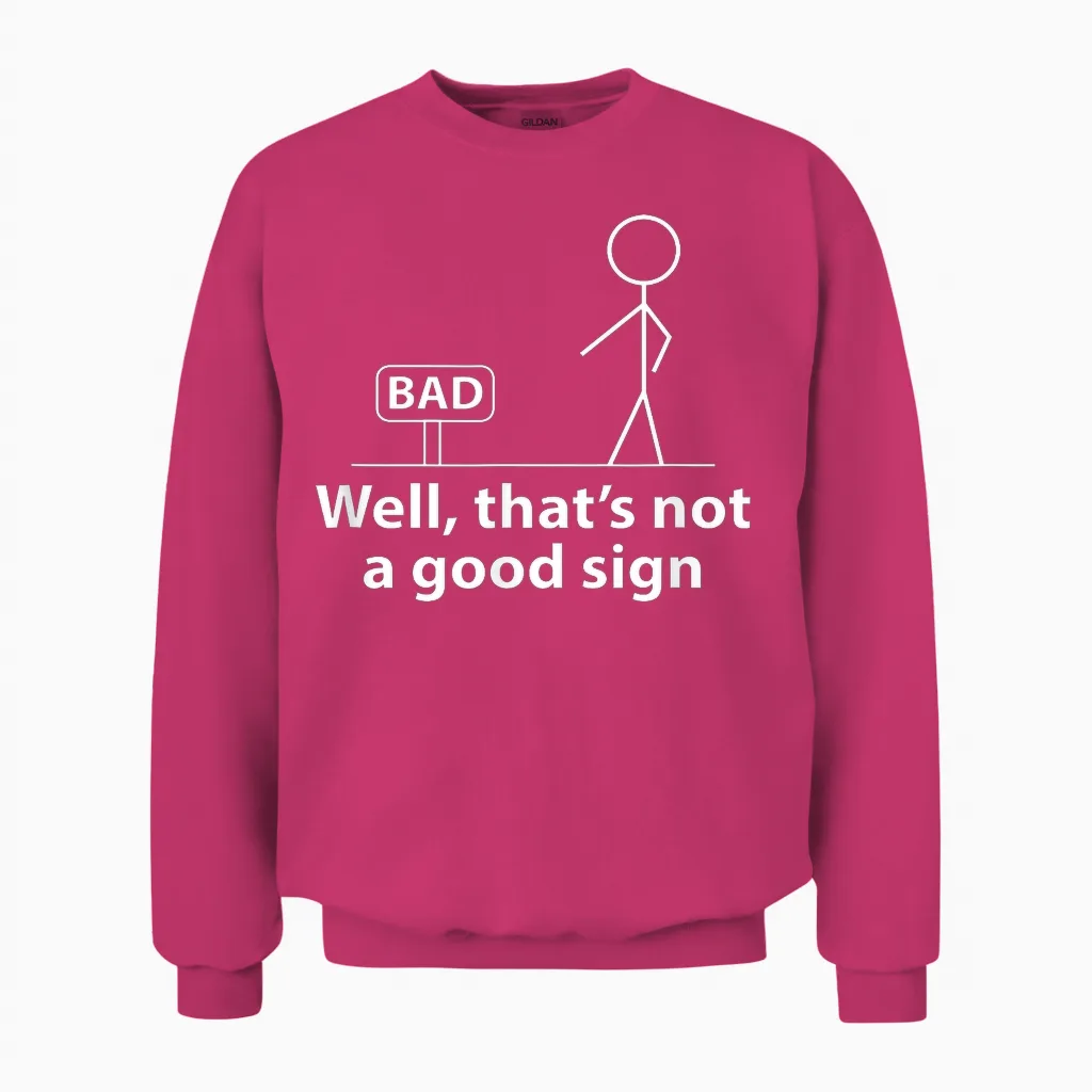 Well Thats Not a Good Sign Funny Shirt for Men Funny Graphic Unisex Sweatshirt in Heliconia