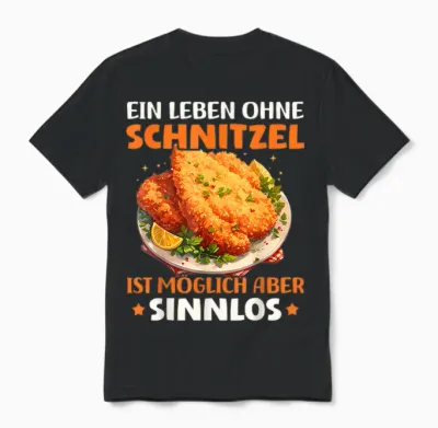 T-Shirt with German Text "ein Leben Ohne Schnitzel Ist Sinnlos I Love Schnitzel", Black Unisex T-Shirt - Black