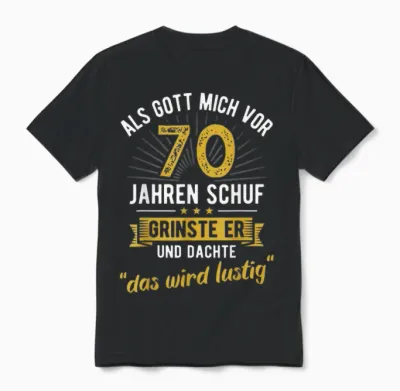 70. Geburtstag Als Gott Mich Vor 70 Jahren Schuf Unisex T-Shirt - Black