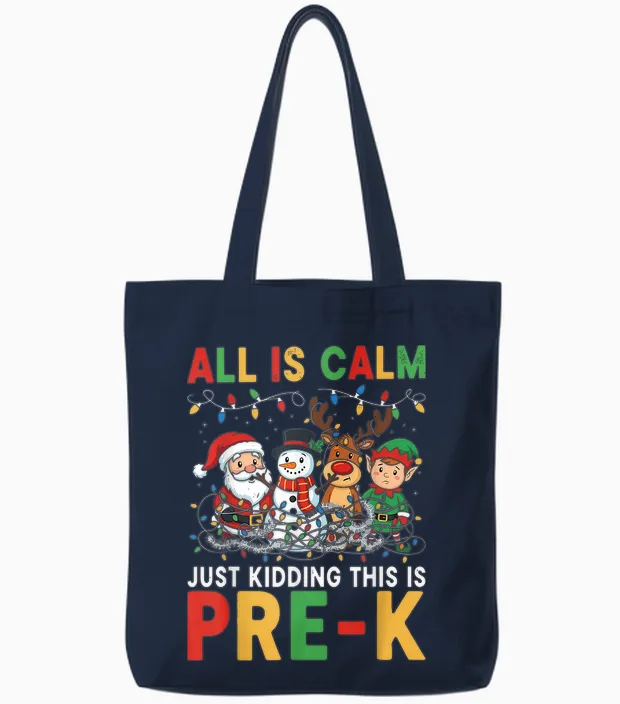 All Is Calm Just Kidding This Is Pre-K Christmas Teacher Tote Bags in Navy