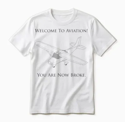 Welcome to Aviation! You Are Now Broke. Unisex T-Shirt - White