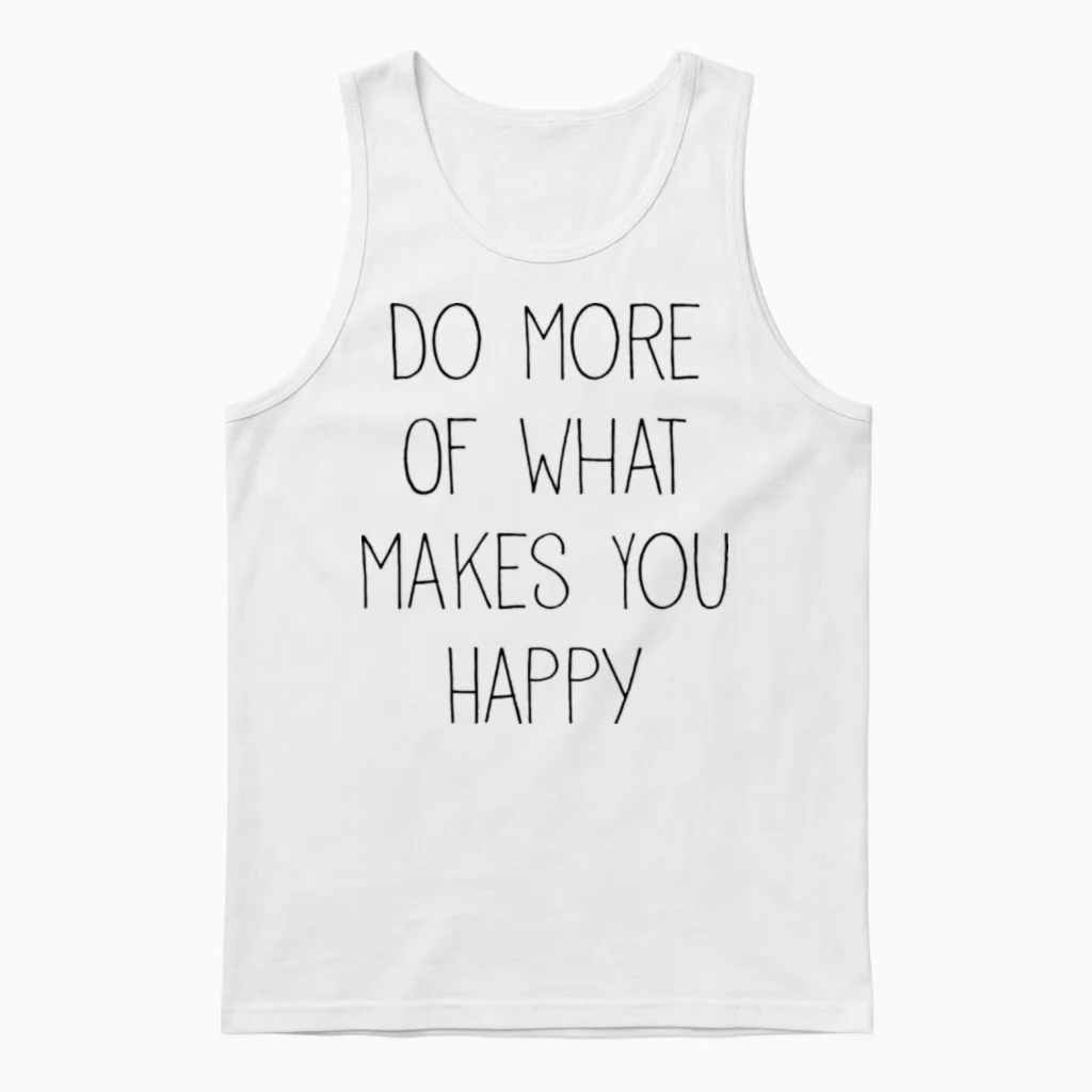 Do More of What Makes You Happy Unisex Tank Top in White