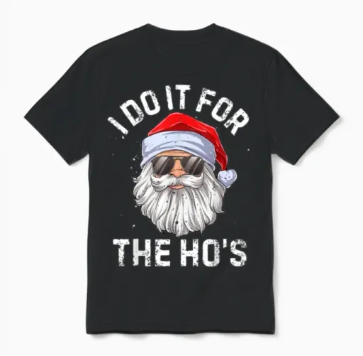 I Do It for the Ho S Funny Inappropriate Christmas Unisex T-Shirt in Black