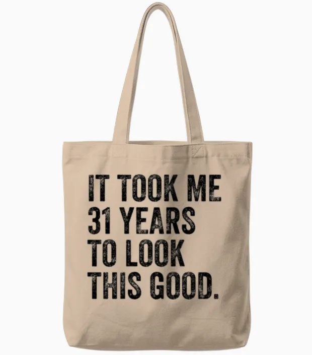 31 Years to Look This Good 31st Birthday Tote Bags in Natural
