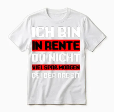 Ich Bin in Rente Du Nicht I Rentner Unisex T-Shirt - White