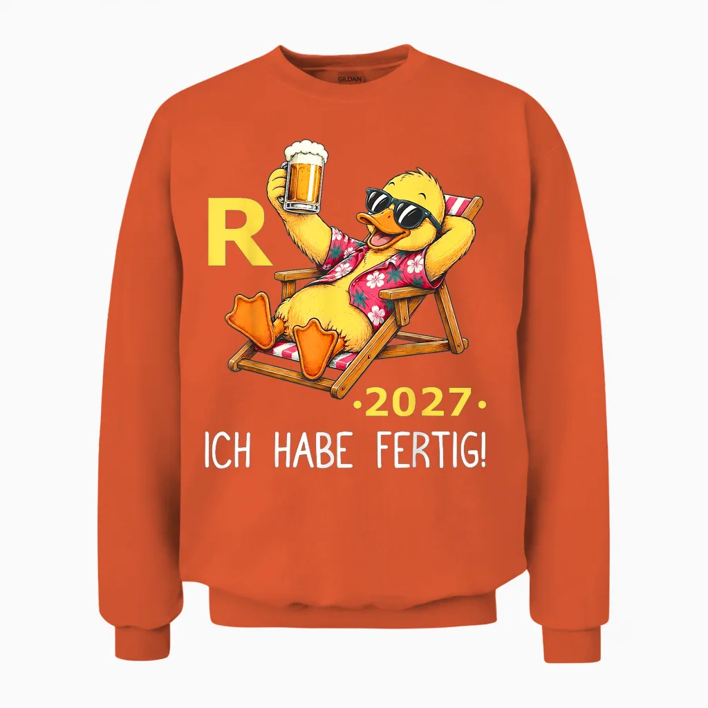 Rente 2027 Legendäre Rente Ente Ich Habe Fertig Rentner Bier Unisex Sweatshirt in Orange
