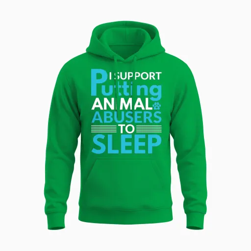 I Support Putting Animal Abusers to Sleep Dog Unisex Hoodie in Irish Green