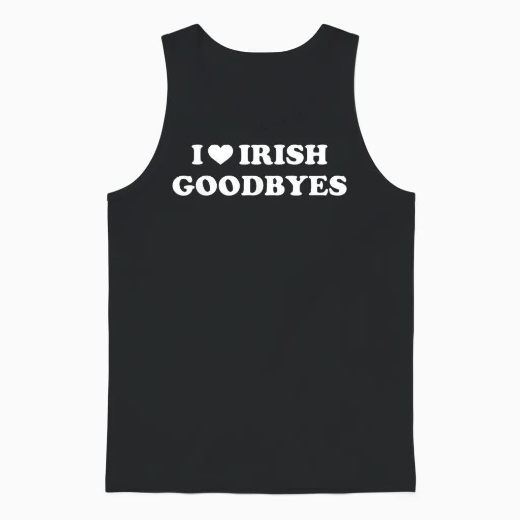 St Patricks Day I Love Irish Goodbyes I Heart Irish Goodbyes Unisex Tank Top in Black