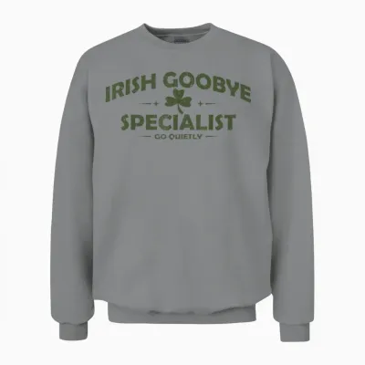Irish Goodbye Specialist Funny St Patrick’s Day Men Women Unisex Sweatshirt - Sport Grey