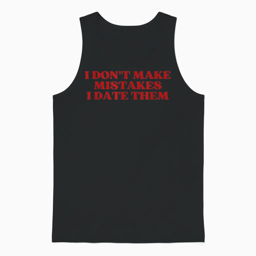 I Don't Make Mistakes I Date Them Y2k Aesthetic Trendy Unisex Tank Top in Black